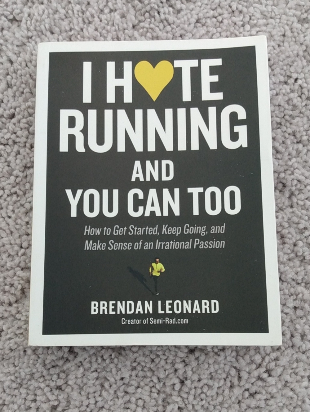 I Hate Running and You Can Too by Brendan Leonard - Black & Yellow Cover